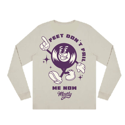 'Feet Don't Fail Me Now' Long Sleeve Unisex Top